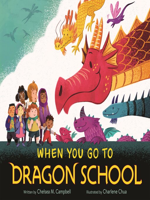 Title details for When You Go to Dragon School by Chelsea M. Campbell - Wait list